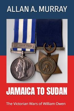 portada Jamaica to Sudan: The Victorian Wars of William Owen (Their World War) (in English)