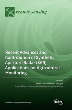 portada Recent Advances and Contribution of Synthetic Aperture Radar (SAR) Applications for Agricultural Monitoring