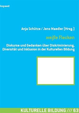 portada Weiße Flecken: Diskurse und Gedanken Über Diskriminierung, Diversität und Inklusion in der Kulturellen Bildung (Kulturelle Bildung) (en Alemán)
