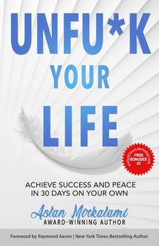 portada Unfu*k Your Life: Achieve Success and Peace in 30 Days on Your Own