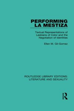 portada Performing la Mestiza: Textual Representations of Lesbians of Color and the Negotiation of Identities (Routledge Library Editions: Literature and Sexuality) 