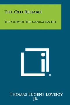 portada the old reliable: the story of the manhattan life (en Inglés)