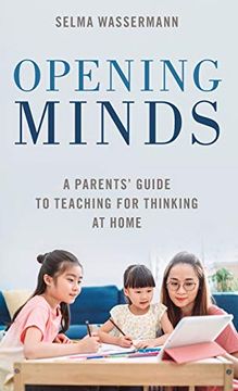 portada Opening Minds: A Parents'Guide to Teaching for Thinking at Home (en Inglés)