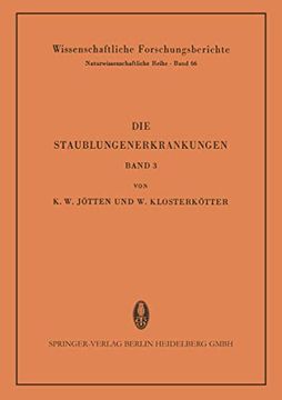 portada Die Staublungenerkrankungen: Bericht Über die 3. Internationale Staublungen-Tagung des Staatsinstitutes für Staublungenforschung und Gewerbehygiene. Forschungsberichte, 3) (in German)