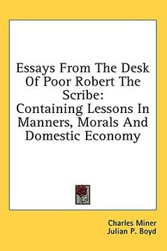 portada essays from the desk of poor robert the scribe: containing lessons in manners, morals and domestic economy (en Inglés)
