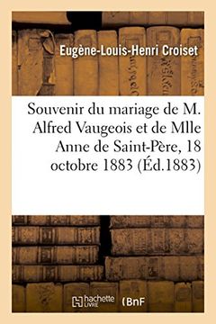 portada Souvenir du mariage de M. Alfred Vaugeois et de Mlle Anne de Saint-Père, 18 octobre 1883 (Histoire)