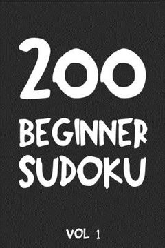 portada 200 Beginner Sudoku Vol 1: Puzzle Book, hard,9x9, 2 puzzles per page (en Inglés)