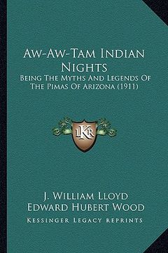 portada aw-aw-tam indian nights: being the myths and legends of the pimas of arizona (1911)