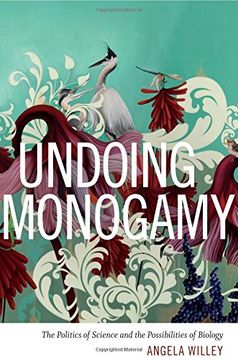 portada Undoing Monogamy: The Politics of Science and the Possibilities of Biology