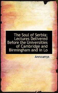 portada the soul of serbia; lectures delivered before the universities of cambridge and birmingham and in lo (en Inglés)