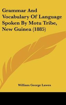 portada grammar and vocabulary of language spoken by motu tribe, new guinea (1885)