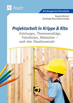 portada Projektarbeit in Krippe und Kita: Anleitungen, Themenvorschläge, Fotostrecken, Materialien - Nach dem Situationsansatz (Kindergarten) (in German)