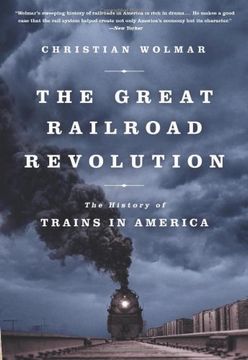 portada The Great Railroad Revolution: The History of Trains in America (in English)