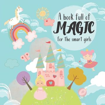 portada A book full of magic for the smart girls: Fairies and Unicorns activity book, perfect gift for girls age 4-8; Counting to 20, Spying things, Shapes an (in English)
