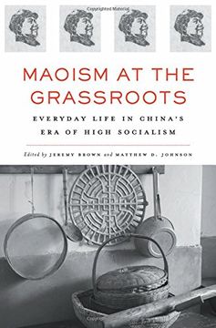 portada Maoism at the Grassroots: Everyday Life in China's Era of High Socialism