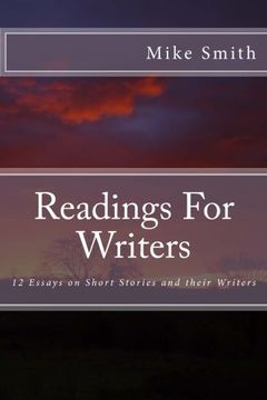 portada Readings For Writers: 12 Essays on Short Stories and their Writers: Volume 1