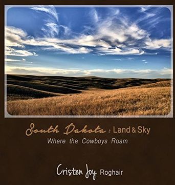 portada South Dakota: Land and Sky: Where the Cowboys Roam