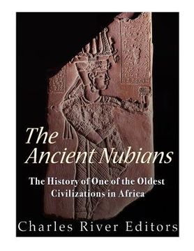 portada The Ancient Nubians: The History of One of the Oldest Civilizations in Africa (in English)