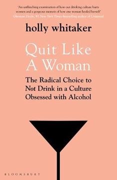 portada Quit Like a Woman: The Radical Choice to not Drink in a Culture Obsessed With Alcohol (in English)