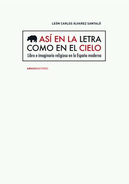 portada Así en la letra como en el cielo: Libro e imaginario religioso en la España Moderna (LECTURAS DE HISTORIA)