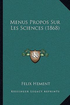 portada Menus Propos Sur Les Sciences (1868) (in French)
