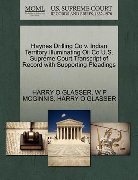 portada haynes drilling co v. indian territory illuminating oil co u.s. supreme court transcript of record with supporting pleadings (en Inglés)