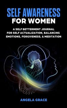 portada Self Awareness For Women: A Self Betterment Journal for Self Actualization, Balancing Emotions, Forgiveness & Meditation 