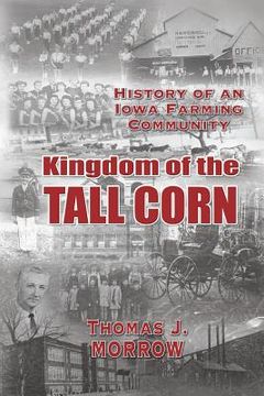 portada Kingdom of The Tall Corn: The History of an Iowa Farming Community