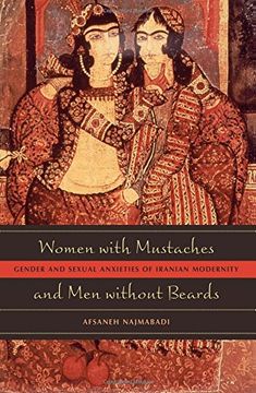 portada Women With Mustaches and men Without Beards: Gender and Sexual Anxieties of Iranian Modernity (en Inglés)