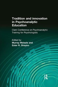 portada Tradition and Innovation in Psychoanalytic Education: Clark Conference on Psychoanalytic Training for Psychologists (in English)