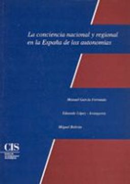 portada La Conciencia Nacional y Regional en la España de las Autonomías (Fuera de Colección)