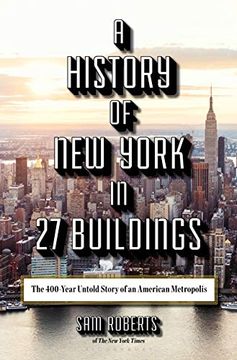 portada A History of new York in 27 Buildings: The 400-Year Untold Story of an American Metropolis (en Inglés)