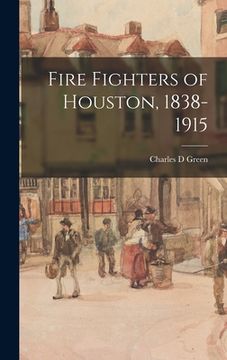 portada Fire Fighters of Houston, 1838-1915 (en Inglés)