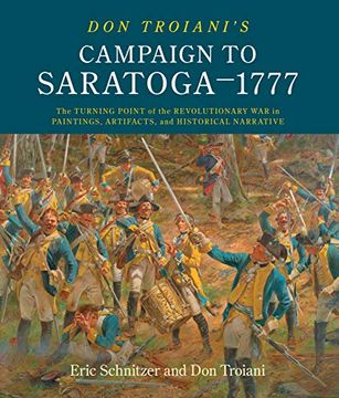 portada Don Troiani's Campaign to Saratoga - 1777: The Turning Point of the Revolutionary war in Paintings, Artifacts, and Historical Narrative (en Inglés)