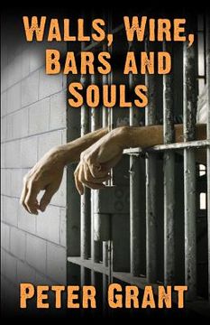 portada Walls, Wire, Bars and Souls: A Chaplain Looks At Prison Life (en Inglés)