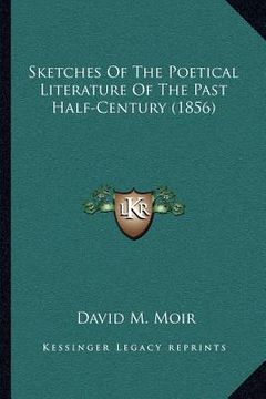portada sketches of the poetical literature of the past half-century (1856) (en Inglés)