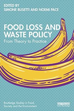 portada Food Loss and Waste Policy: From Theory to Practice (Routledge Studies in Food, Society and the Environment) (en Inglés)