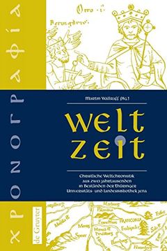 portada Welt-Zeit: Christliche Weltchronistic aus Zwei Jahrtausenden in Bestanden Der… (en Alemán)