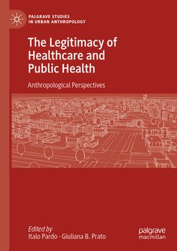 portada The Legitimacy of Healthcare and Public Health: Anthropological Perspectives (en Inglés)