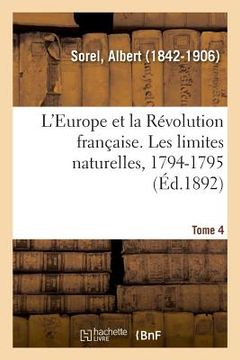 portada L'Europe Et La Révolution Française. Tome 4. Les Limites Naturelles, 1794-1795 (en Francés)