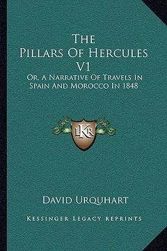 portada the pillars of hercules v1: or, a narrative of travels in spain and morocco in 1848 (en Inglés)