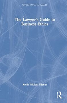 portada The Lawyer'S Guide to Business Ethics (Giving Voice to Values) (en Inglés)