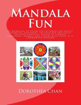 portada Mandala Fun CONDENSED EDITION: 50 Mandalas to color for children and adults imparting enjoyment, satisfaction and peace! Includes beautiful photos of (en Inglés)