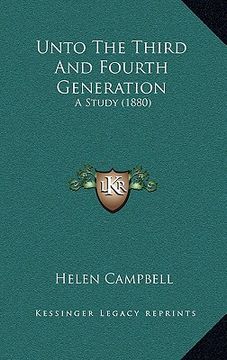 portada unto the third and fourth generation: a study (1880) (en Inglés)