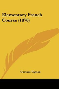 portada elementary french course (1876) (in English)