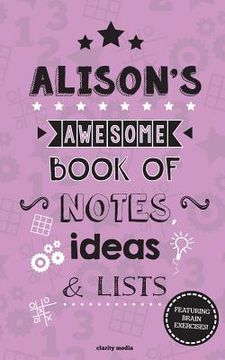 portada Alison's Awesome Book Of Notes, Lists & Ideas: Featuring brain exercises!