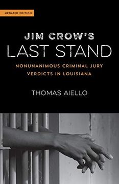portada Jim Crow's Last Stand: Nonunanimous Criminal Jury Verdicts in Louisiana (en Inglés)