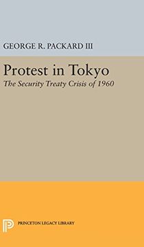 portada Protest in Tokyo: The Security Treaty Crisis of 1960 (Princeton Legacy Library) (en Inglés)