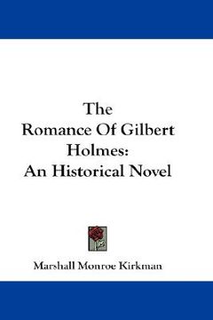 portada the romance of gilbert holmes: an historical novel (en Inglés)