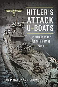 portada Hitler's Attack U-Boats: The Kriegsmarine's Submarine Strike Force (en Inglés)